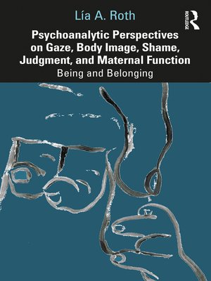 cover image of Psychoanalytic Perspectives on Gaze, Body Image, Shame, Judgment and Maternal Function
